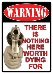 There Is Nothing Here Worth Dying For Signs
